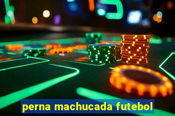 perna machucada futebol